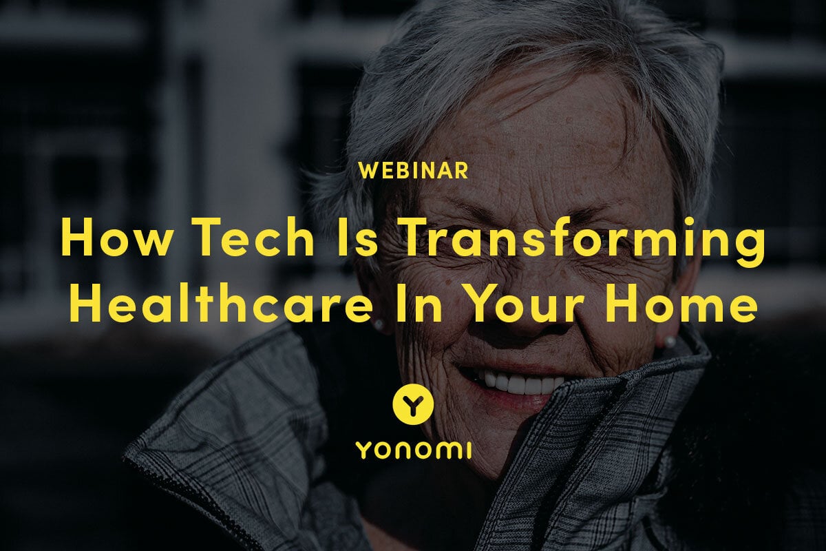Webinar: How Tech Is Transforming Healthcare In Your Home